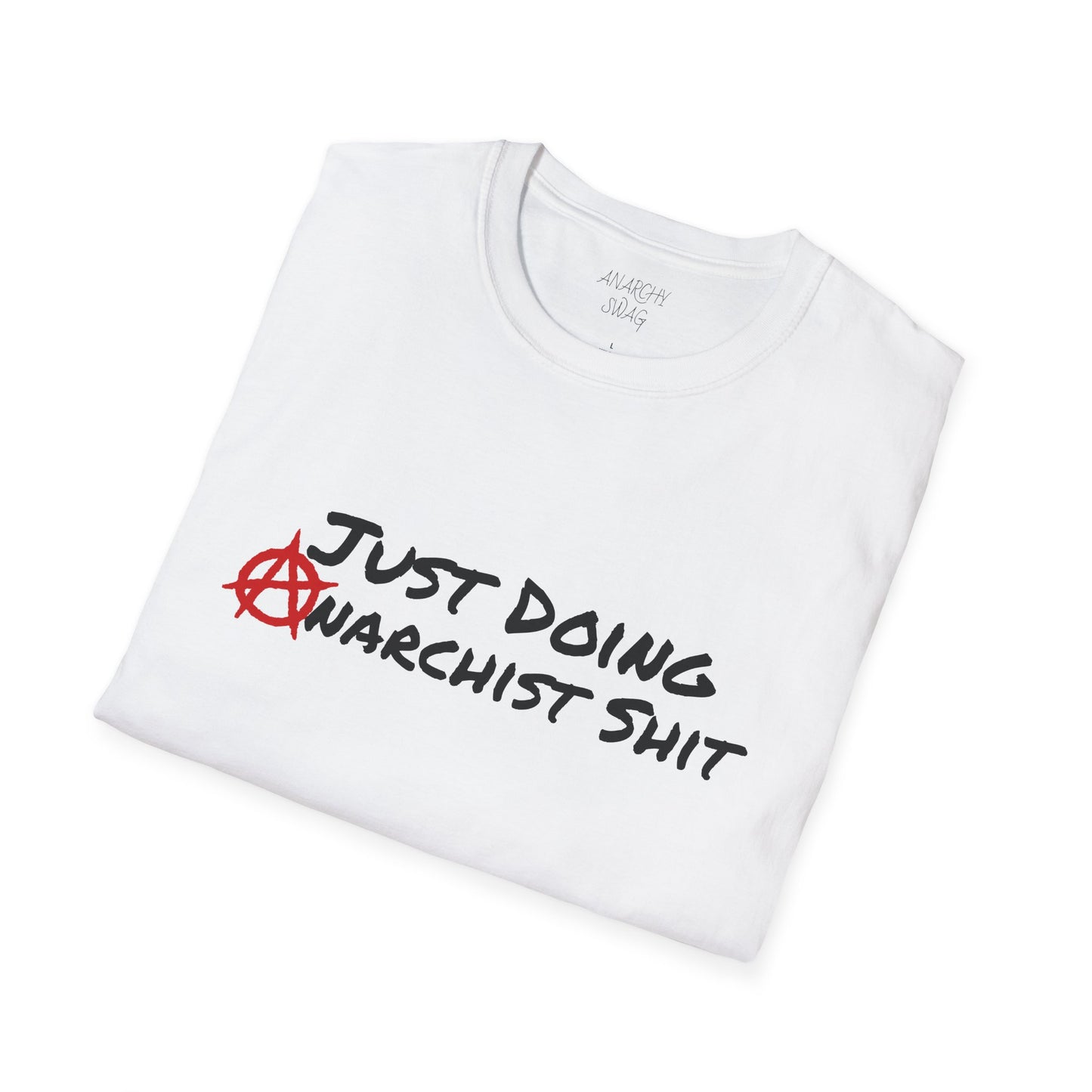 JUST DOING ANARCHIST SHIT Unisex Softstyle T-Shirt