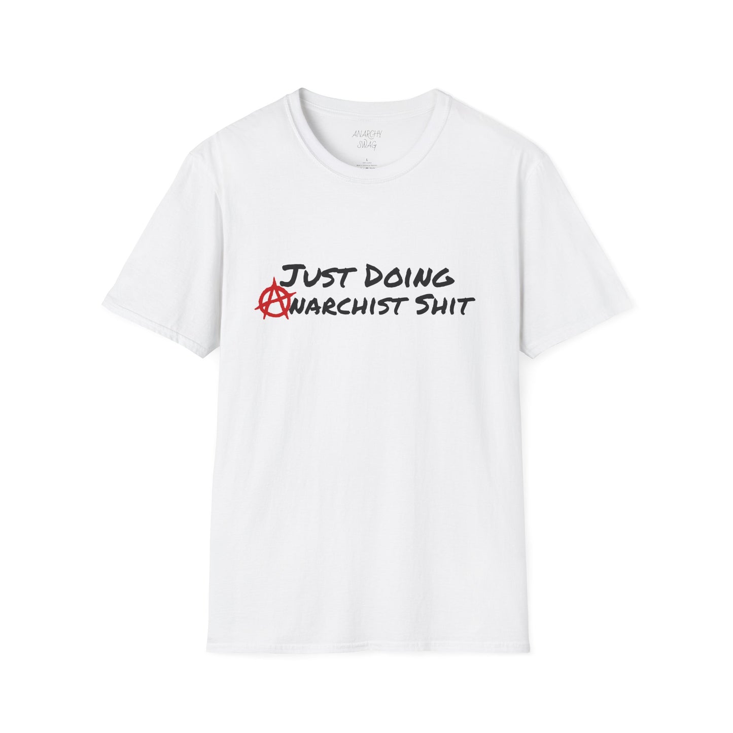 JUST DOING ANARCHIST SHIT Unisex Softstyle T-Shirt