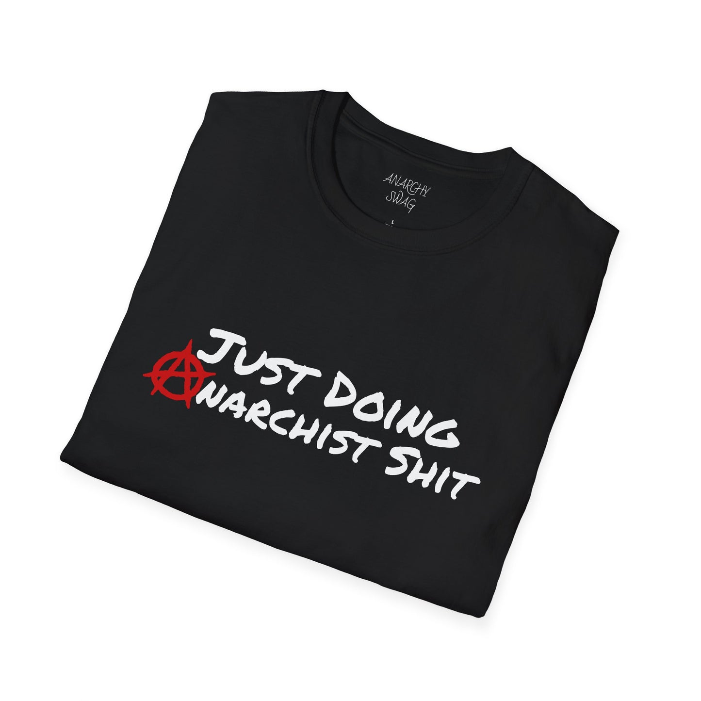 JUST DOING ANARCHIST SHIT Unisex Softstyle T-Shirt