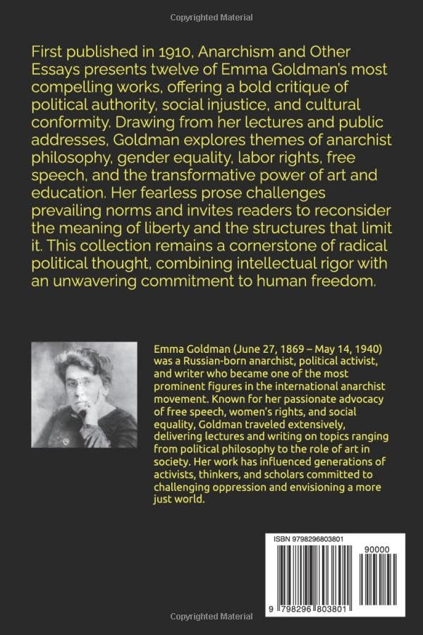 Anarchism and Other Essays: Political essays on freedom, social justice, feminism, and the critique of state power in early 20th century radical thought