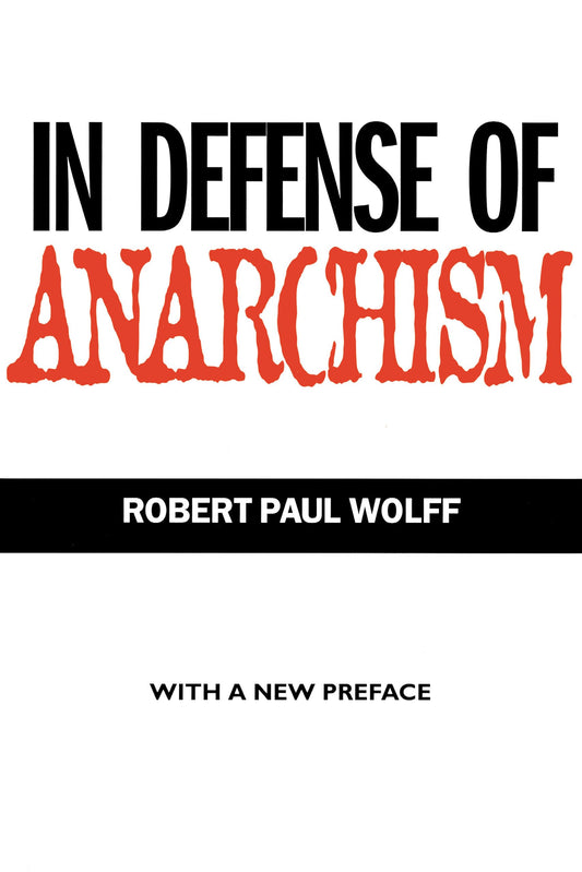 In Defense of Anarchism (with a New Preface)