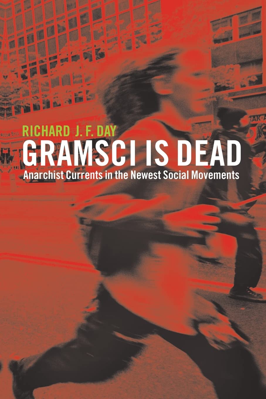 Gramsci is Dead: Anarchist Currents in the Newest Social Movements