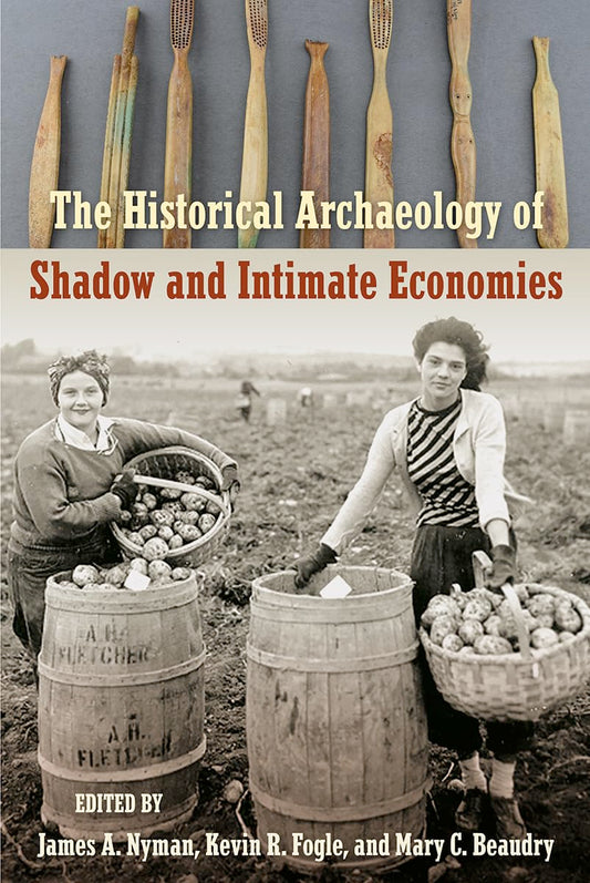 The Historical Archaeology of Shadow and Intimate Economies